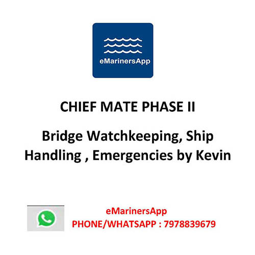 Bridge Watchkeeping, Ship Handling , Emergencies by Kevin (01) FIRST MATE PHASE II NOTES